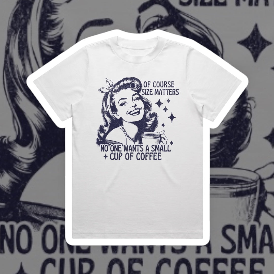 OF COURSE SIZE MATTERS GRAPHIC TEE