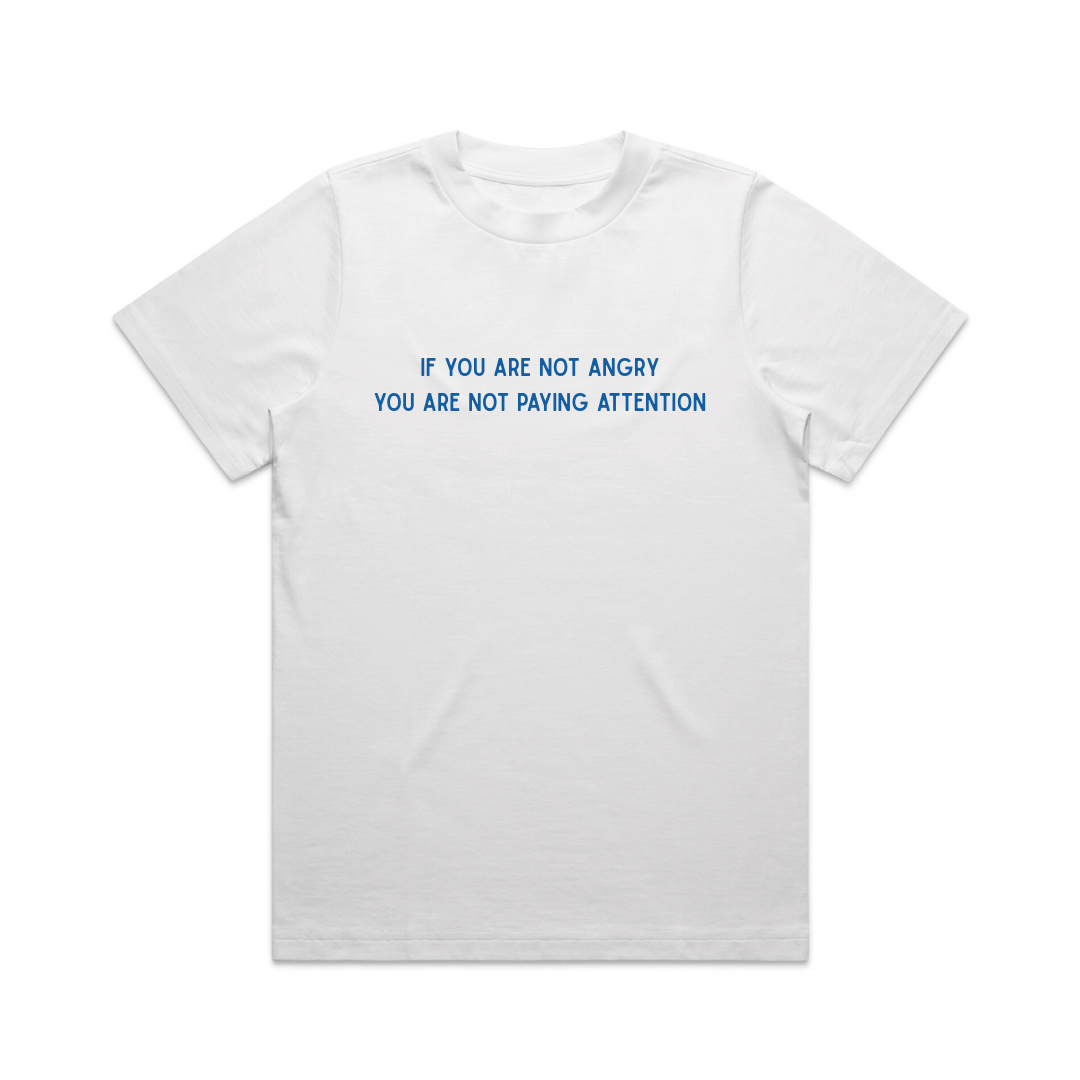 IF YOU'RE NOT ANGRY TEE