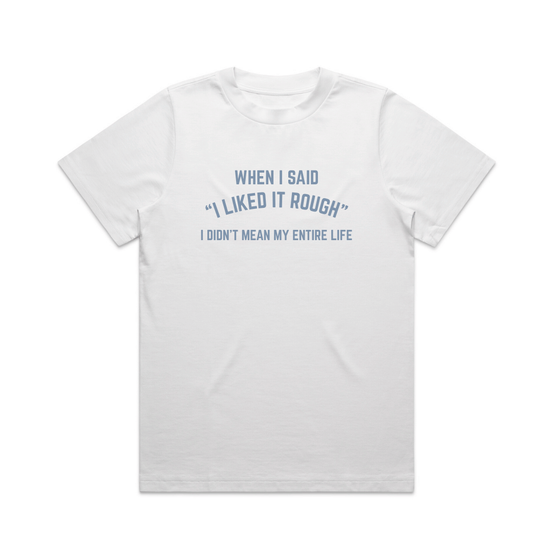 I LIKE IT ROUGH GRAPHIC TEE