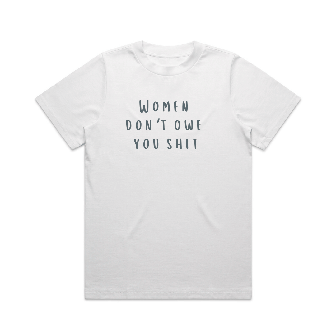 WOMEN DON'T OWE YOU SHIT GRAPHIC TEE