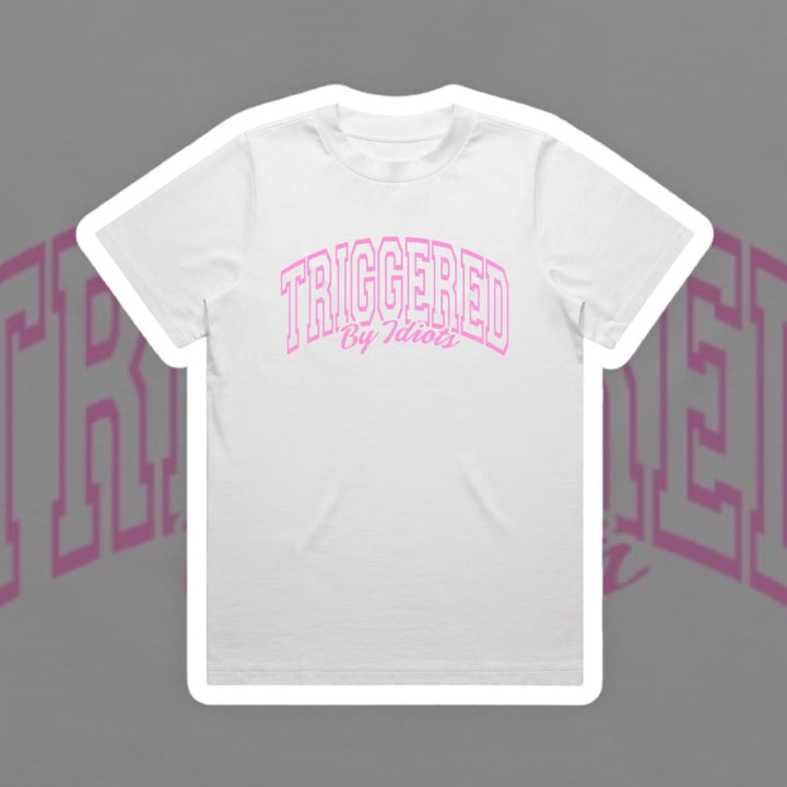 TRIGGERED BY IDIOTS SLOGAN TEE