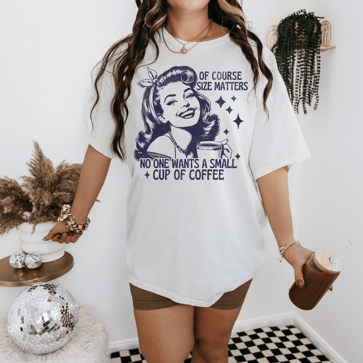 OF COURSE SIZE MATTERS GRAPHIC TEE - Vintage Rebels