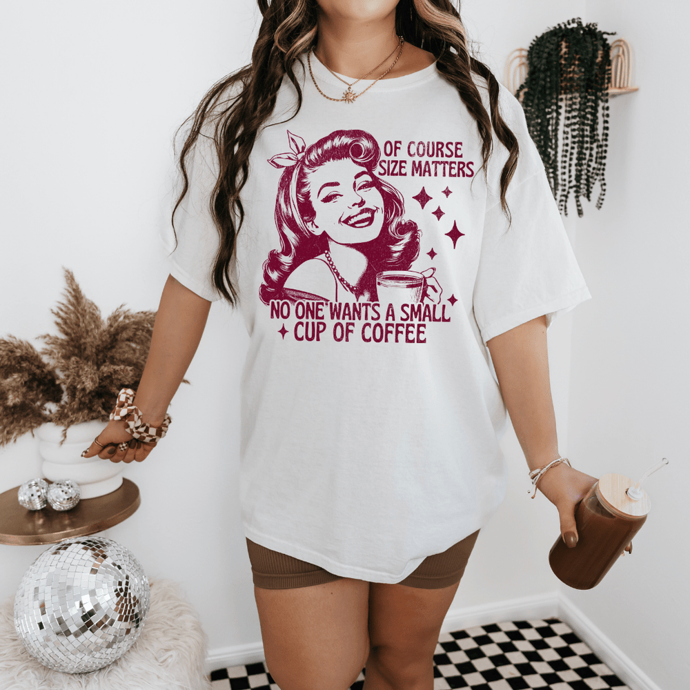 OF COURSE SIZE MATTERS GRAPHIC TEE - Vintage Rebels