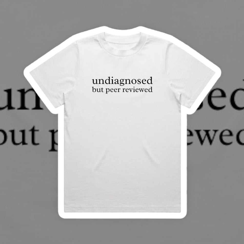 UNDIAGNOSED BUT PEER REVIEWED SLOGAN TEE - Vintage Rebels
