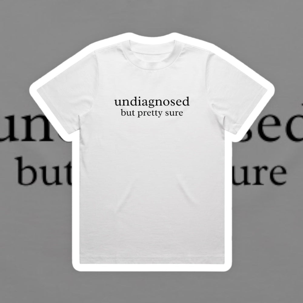 UNDIAGNOSED BUT PRETTY SURE SLOGAN TEE - Vintage Rebels