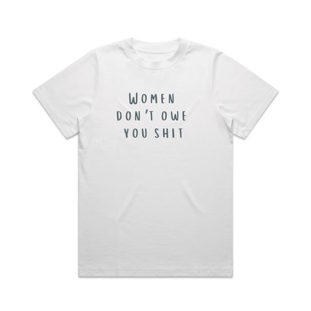 WOMEN DON'T OWE YOU SHIT GRAPHIC TEE - Vintage Rebels